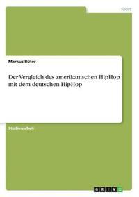 bokomslag Der Vergleich Des Amerikanischen Hiphop Mit Dem Deutschen Hiphop