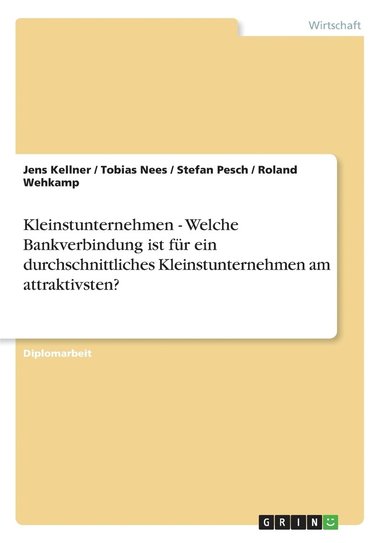 bokomslag Kleinstunternehmen - Welche Bankverbindung ist fur ein durchschnittliches Kleinstunternehmen am attraktivsten?