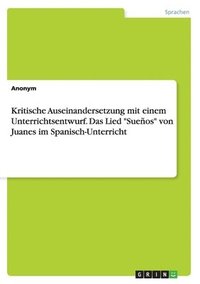 bokomslag Kritische Auseinandersetzung Mit Einem Unterrichtsentwurf. Das Lied 'Suenos' Von Juanes Im Spanisch-Unterricht