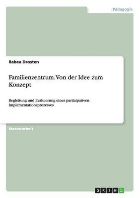 Rabea Drosten - Familienzentrum. Von der Idee zum Konzept, Häftad