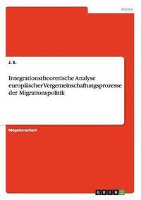 bokomslag Integrationstheoretische Analyse europäischer Vergemeinschaftungsprozesse der Migrationspolitik