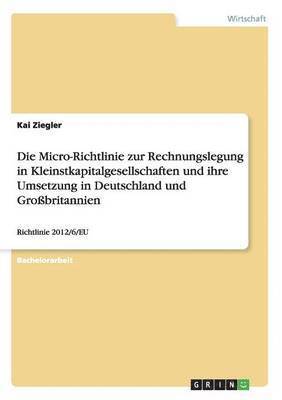Die Micro-Richtlinie Zur Rechnungslegung in Kleinstkapitalgesellschaften Und Ihre Umsetzung in Deutschland Und Grobritannien 1