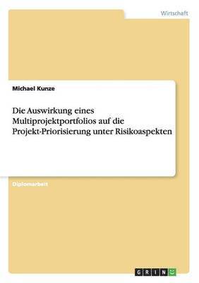 Auswirkung eines Multiprojektportfolios auf die Projekt-Priorisierung unter Risikoaspekten