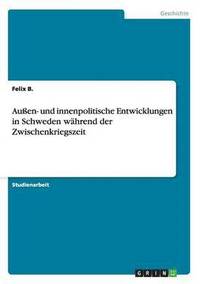 bokomslag Auen- und innenpolitische Entwicklungen in Schweden whrend der Zwischenkriegszeit