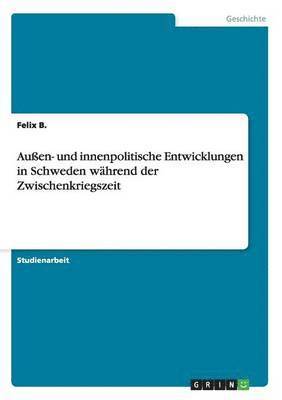 bokomslag Außen- und innenpolitische Entwicklungen in Schweden während der Zwischenkriegszeit