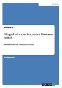 bokomslag Bilingual education in America. Illusion or reality?