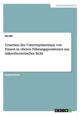 bokomslag Ursachen der Unterreprsentanz von Frauen in oberen Fhrungspositionen aus mikrotheoretischer Sicht