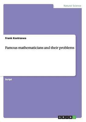 Famous mathematicians and their problems 1