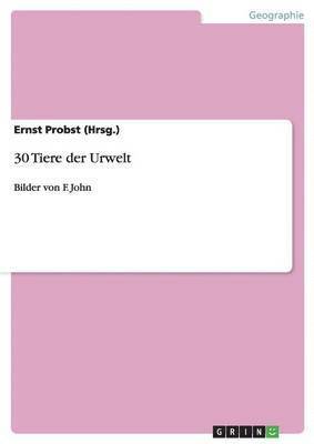 Ernst Probst (Hrsg ), Ernst Probst (Hrsg. - 30 Tiere der Urwelt, Häftad