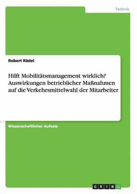 bokomslag Hilft Mobilittsmanagement wirklich? Auswirkungen betrieblicher Manahmen auf die Verkehrsmittelwahl der Mitarbeiter