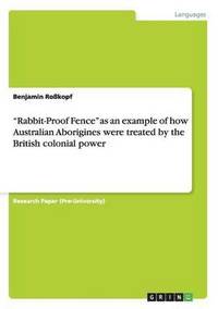 bokomslag "Rabbit-Proof Fence" as an example of how Australian Aborigines were treated by the British colonial power