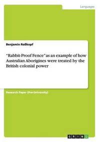 bokomslag Rabbit-Proof Fence as an example of how Australian Aborigines were treated by the British colonial power