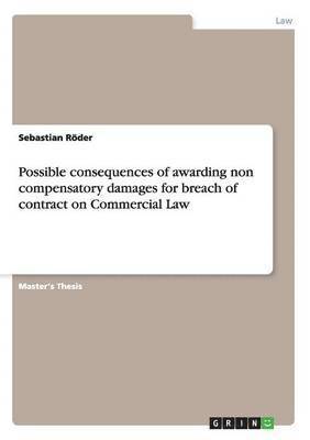 Sebastian Röder - Possible consequences of awarding non compensatory damages for breach of contract on Commercial Law, Häftad