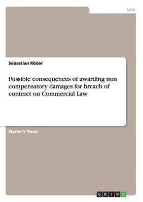 Possible consequences of awarding non compensatory damages for breach of contract on Commercial Law 1
