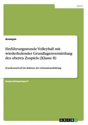 bokomslag Einfhrungsstunde Volleyball mit wiederholender Grundlagenvermittlung des oberen Zuspiels (Klasse 8)