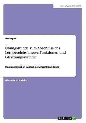 bungsstunde zum Abschluss des Lernbereichs lineare Funktionen und Gleichungssysteme 1