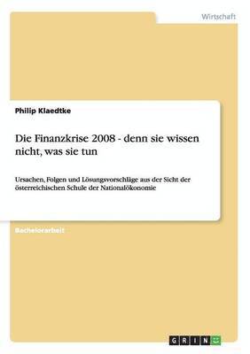 bokomslag Die Finanzkrise 2008 - denn sie wissen nicht, was sie tun