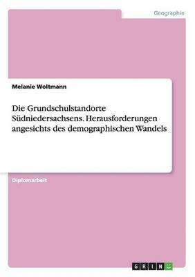 bokomslag Die Grundschulstandorte Sudniedersachsens. Herausforderungen Angesichts Des Demographischen Wandels