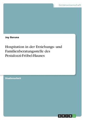 Joy Baruna - Hospitation in der Erziehungs- und Familienberatungsstelle des Pestalozzi-Fröbel-Hauses, Häftad