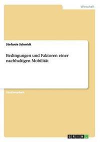 bokomslag Bedingungen und Faktoren einer nachhaltigen Mobilitat