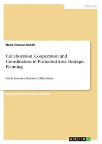 bokomslag Collaboration, Cooperation and Coordination in Protected Area Strategic Planning