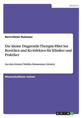 bokomslag Die kleine Diagnostik-Therapie-Fibel bei Borrelien und Ko-Infekten fr Kliniker und Praktiker