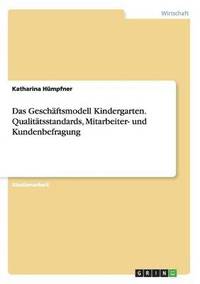 bokomslag Das Geschaftsmodell Kindergarten. Qualitatsstandards, Mitarbeiter- und Kundenbefragung