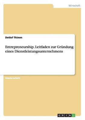 bokomslag Entrepreneurship. Leitfaden zur Grundung eines Dienstleistungsunternehmens