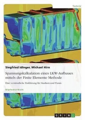 Siegfried Idinger, Michael Hirn - Spannungskalkulation eines LKW-Aufbaues mittels der Finite Elemente Methode, Häftad