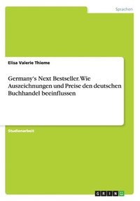 bokomslag Germany's Next Bestseller. Wie Auszeichnungen und Preise den deutschen Buchhandel beeinflussen