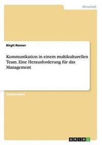 bokomslag Kommunikation in einem multikulturellen Team. Eine Herausforderung fr das Management