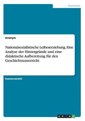 bokomslag Nationalsozialistische Leibeserziehung. Eine Analyse der Hintergrunde und eine didaktische Aufbereitung fur den Geschichtsunterricht