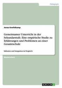 bokomslag Gemeinsamer Unterricht in der Sekundarstufe. Eine empirische Studie zu Erfahrungen und Problemen an einer Gesamtschule