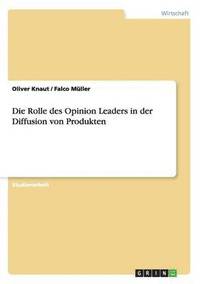 bokomslag Die Rolle des Opinion Leaders in der Diffusion von Produkten