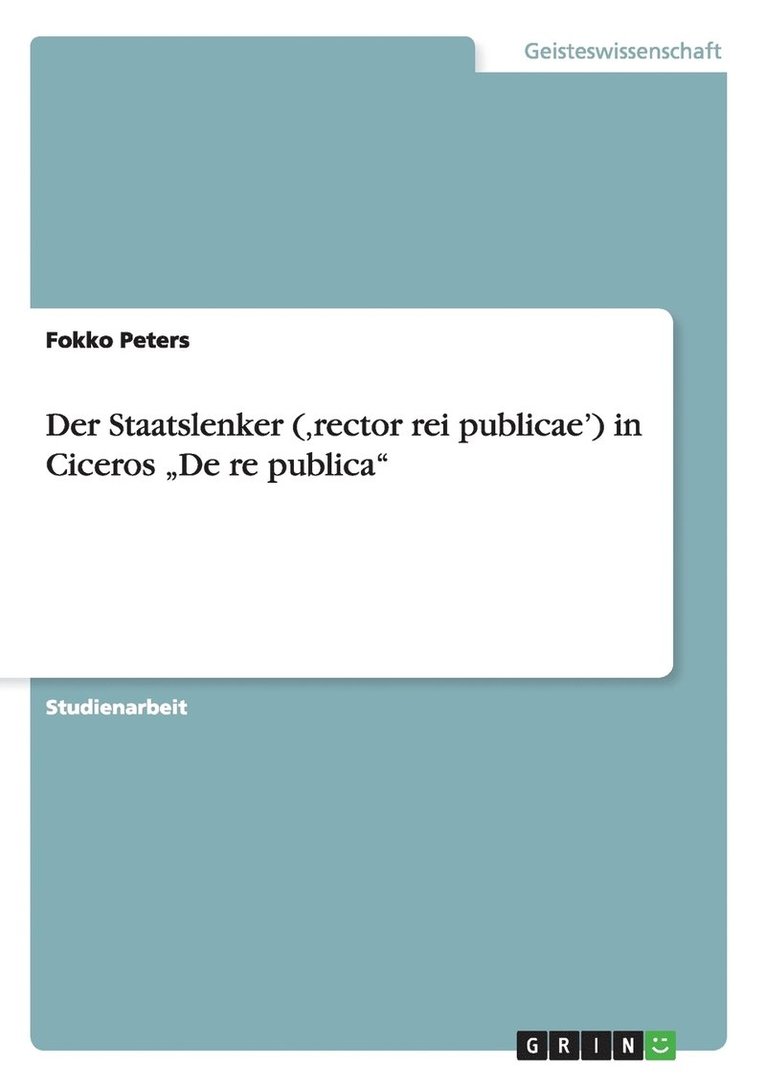 Der Staatslenker ('rector rei publicae') in Ciceros &quot;De re publica&quot; 1