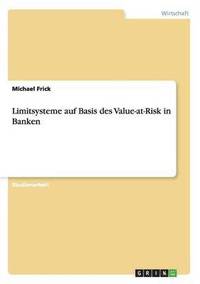 bokomslag Limitsysteme auf Basis des Value-at-Risk in Banken