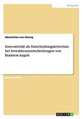 bokomslag Innovativitt als Entscheidungskriterium bei Investitionsentscheidungen von Business Angels