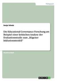 bokomslag Die Educational Governance Forschung am Beispiel einer kritischen Analyse der Evaluationsstudie zum 'Rugener Inklusionsmodell