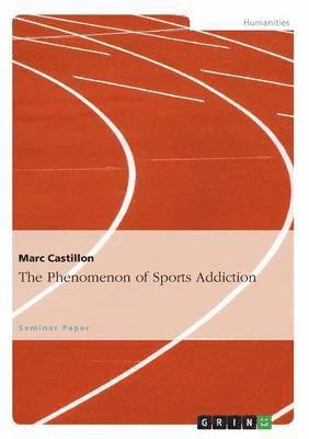 Marc Castillon - Phenomenon of Sports Addiction, Häftad