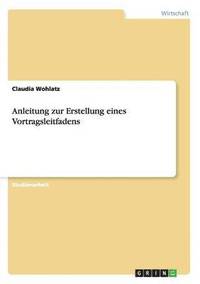 bokomslag Anleitung zur Erstellung eines Vortragsleitfadens