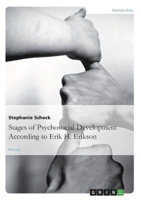 The Stages of Psychosocial Developmentaccording to Erik H. Erikson 1