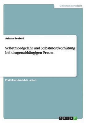 bokomslag Selbstmordgefahr und Selbstmordverhutung bei drogenabhangigen Frauen