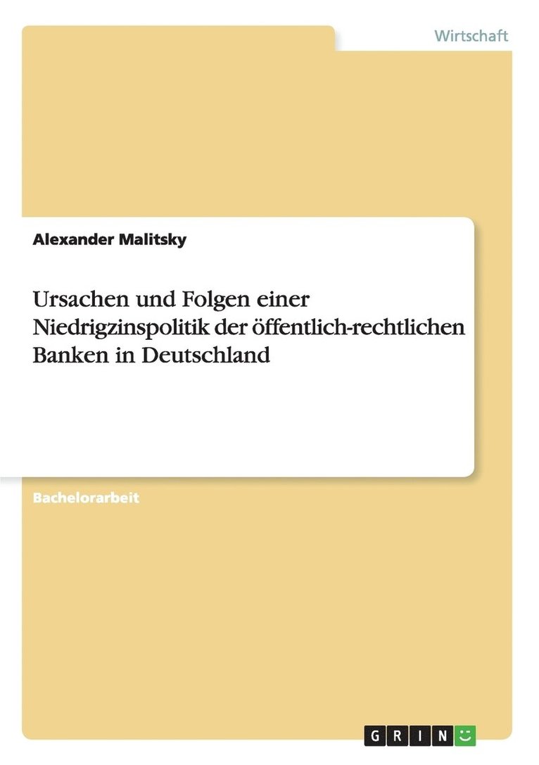 Alexander Malitsky - Ursachen und Folgen einer Niedrigzinspolitik der öffentlich-rechtlichen Banken in Deutschland, Häftad