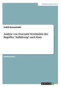 bokomslag Analyse von Foucaults Verständnis des Begriffes "Aufklärung" nach Kant