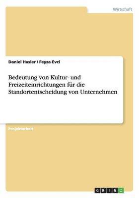 bokomslag Bedeutung von Kultur- und Freizeiteinrichtungen für die Standortentscheidung von Unternehmen