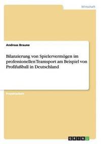 bokomslag Bilanzierung von Spielervermgen im professionellen Teamsport am Beispiel von Profifuball in Deutschland