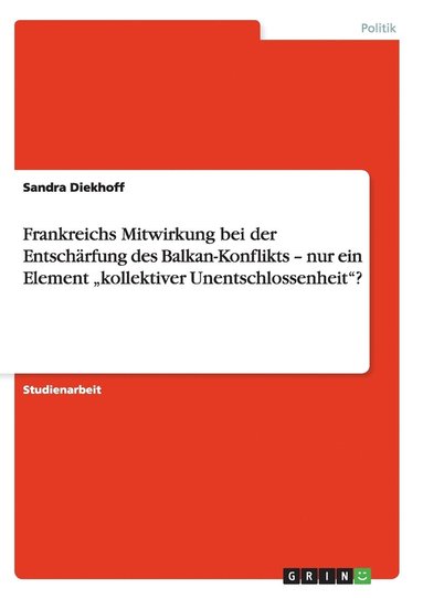 bokomslag Frankreichs Mitwirkung Bei Der Entscharfung Des Balkan-Konflikts - Nur Ein Element Kollektiver Unentschlossenheit'?