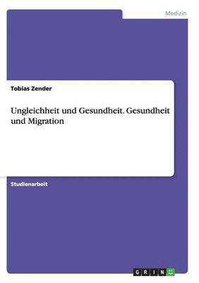 bokomslag Ungleichheit und Gesundheit. Gesundheit und Migration