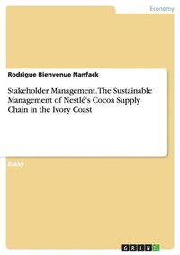 bokomslag Stakeholder Management. The Sustainable Management of Nestl's Cocoa Supply Chain in the Ivory Coast