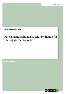 Ganztagsschulausbau. Eine Chance für Bildungsgerechtigkeit?